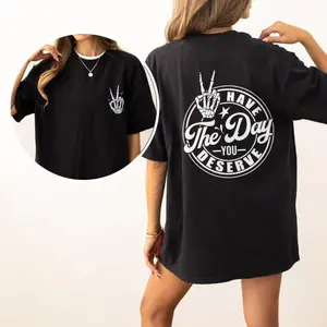 Have The Day You Deserve Shirt, Kindness Sweatshirt, Sarcastic Shirts, Motivational Skeleton T-Shirt, Inspirational Clothes, Positive Graphic Tees, Funny Skull Shirt, Skeleton Tee, Comfort Women Top