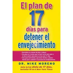 USED-El Plan de 17 Dias Para Detener El Envejecimiento by Moreno, Mike (Paperback)