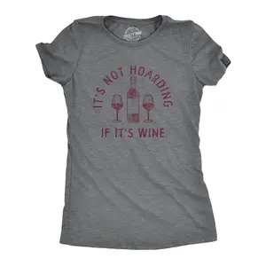 Womens Its Not Hoarding If Its Wine T Shirt Funny Alcohol Drinking Lovers Tee for Ladies Funny Womens T Shirts Cute Vintage Fashion Casual Ladies T-Shirt Gift Drinking Tops for Women Funny Wine Top Women's Dark Grey