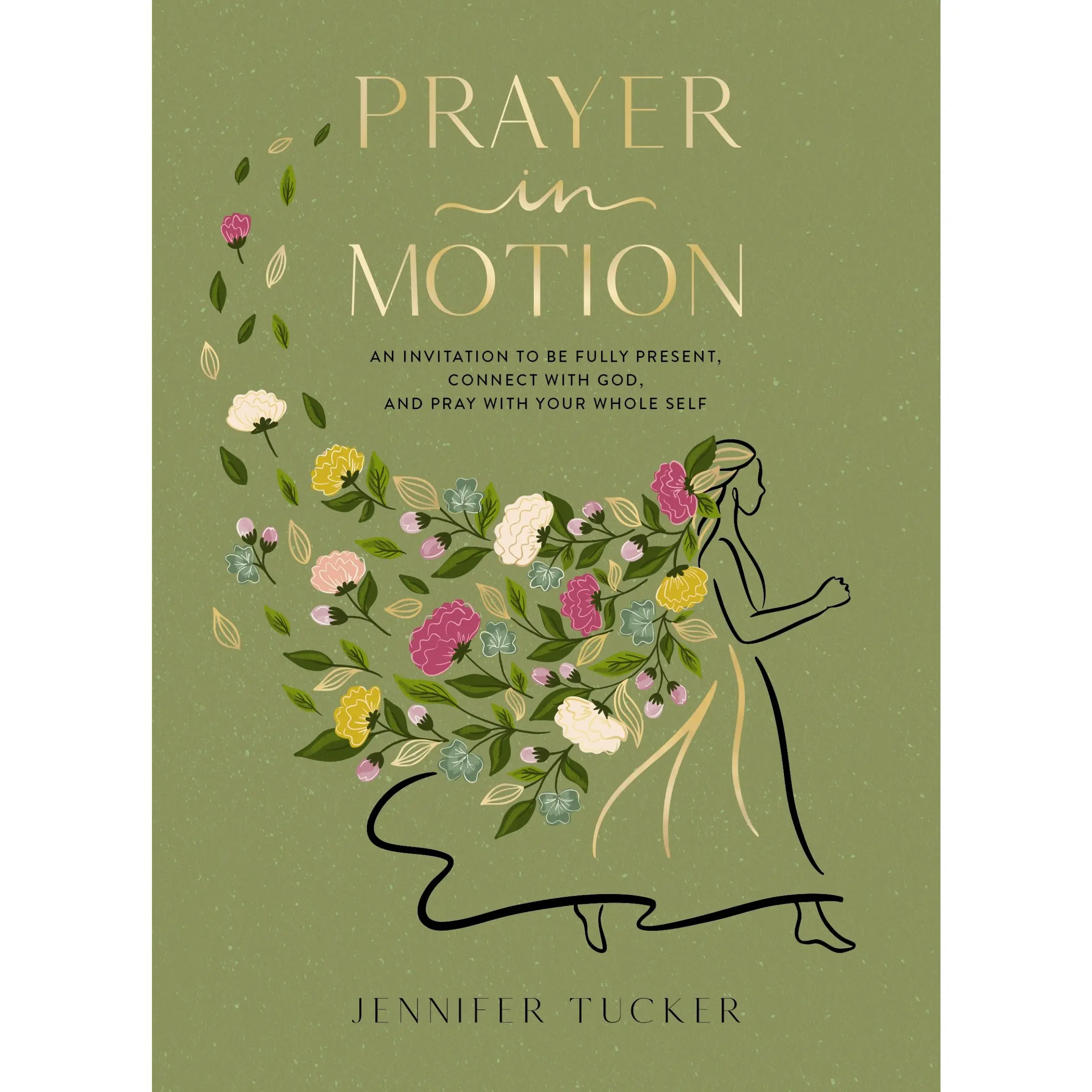 Prayer in Motion: An Invitation to Be Fully Present, Connect with God, and Pray with Your Whole Self – The Perfect Mother’s Day Gift for Christian Moms by Jennifer Tucker [Hardback Book]