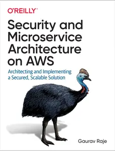 USED-Security and Microservice Architecture on AWS: Architecting and Implementing a Secured, Scalable Solution by Raje, Gaurav (Paperback)