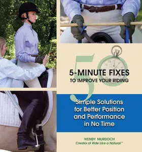 USED-50 5-Minute Fixes to Improve Your Riding: Simple Solutions for Better Position and Performance in No Time by Murdoch, Wendy (Hardcover)