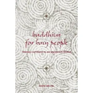 USED-Buddhism for Busy People: Finding Happiness in an Uncertain World by David Michie (Paperback)