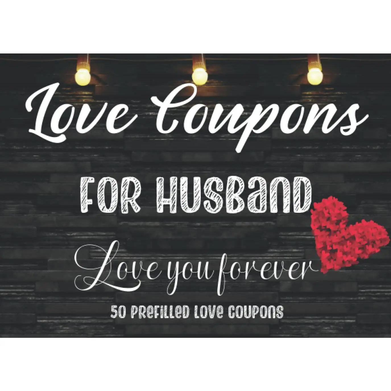 Love Coupons for Husband: 50 Coupon Book For Him, Couples, Partner | Gifts from Wife for Date Night, Valentine's day, Birthday, Christmas, Easter, Anniversary