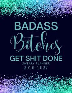 2026-2027 Badass Bitches Get Shit Done Sweary Monthly Planner 2-Year Calendar