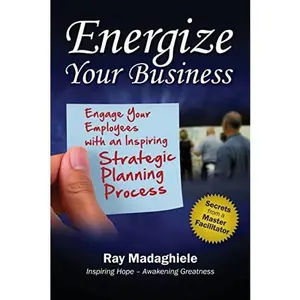 USED-Energize Your Business: Engage Your Employees with an Inspiring Strategic Planning Process by Madaghiele, Ray (Paperback)