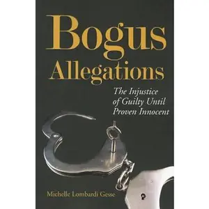 USED-Bogus Allegations: The Injustice of Guilty Until Proven Innocent by Michelle Lombardi Gesse (Paperback)