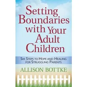 USED-Setting Boundaries(r) with Your Adult Children: Six Steps to Hope and Healing for Struggling Parents by Bottke, Allison