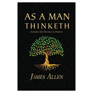 As a Man Thinketh - The Original 1902 Classic (includes The Mastery of Destiny) (Reader's Library Classics)