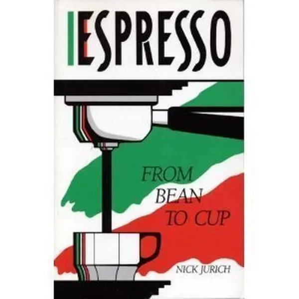 USED-Espresso from Bean to Cup, The Complete Guide to Expresso, Cappuccino, Latte and Coffee by Nick Jurich (Paperback)