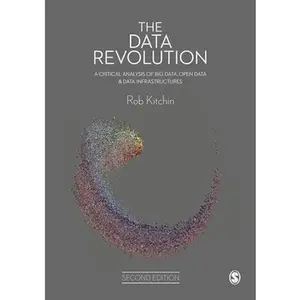 USED-The Data Revolution: A Critical Analysis of Big Data, Open Data and Data Infrastructures by Kitchin, Rob (Paperback)