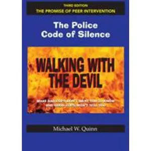 USED-Walking with the Devil: The Police Code of Silence - The Promise of Peer Intervention: What Bad Cops Don't Want You to Know and Good Cops Won't Tell Y by Quinn, Michael (Paperback)