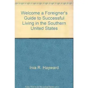USED-Welcome, a Foreigner's Guide to Successful Living in the Sou by Irva R. Hayward (Paperback)
