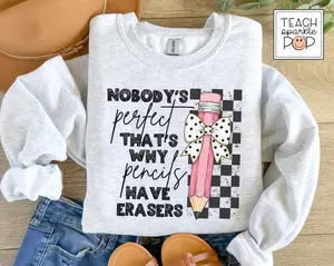 Nobody's Perfect That's Why Pencils Have Erasers sweatshirt Pencil Graphic Teacher Crewneck Teach Hoodie with Bow