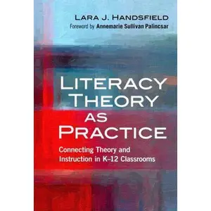USED-Literacy Theory as Practice: Connecting Theory and Instruction in K-12 Classrooms by Handsfield, Lara J. (Paperback)