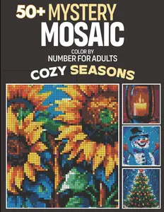 50+ Mystery Mosaics Color-By-Number for Adults: Cozy Seasons Coloring Book for Relaxation and Mindfulness - Includes Squares, Circles