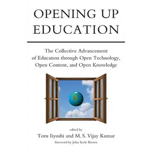 Opening Up Education: The Collective Advancement of Education through Open Technology, Open Content, and Open Knowledge - Paperback