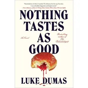 Nothing Tastes as Good -- Luke Dumas - Hardcover