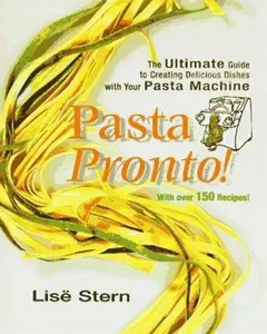 USED-Pasta Pronto!: The Ultimate Guide to Creating Delicious Dishes With Yout Pasta Machine by Lise Stern (Unknown)
