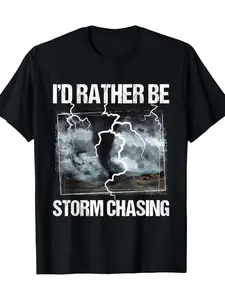 I'd Rather Be Storm Chasing - Tornado Chaser Meteorology T-Shirt - 220g, Cotton Crew Neck Shirt for Men & Women, Soft Everyday Casual Wear & Themed Events T-Shirt