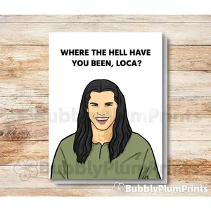 Where the hell have you been Loca, Funny Cute Twilight Wolf Greeting Card, Humorous Anniversary, Wedding, Confession, Illustration Card