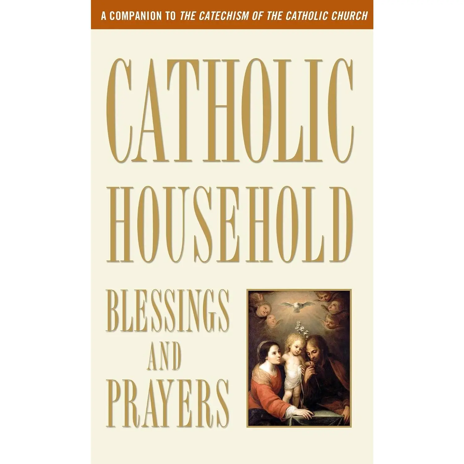 Catholic Household Blessings and Prayers: A Companion to The Catechism of the Catholic Church