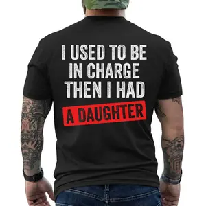 Funny Dad Shirt “I Used to Be in Charge Then I Had a Daughter” Graphic Tee, Short Sleeve Printed Graphic Shirt, Daily Casual Cotton Menswear