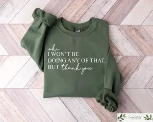 Women's Sarcastic Schitts Creek Crewneck Sweatshirt - "Ok, I Won't Be Doing Any Of That But Thank You" Funny Quote Meme Pullover Top