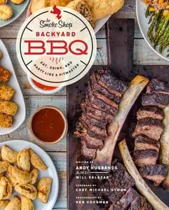 USED-The Smoke Shop's Backyard BBQ: Eat, Drink, and Party Like a Pitmaster by Husbands, Andy (Hardcover)