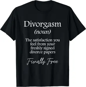 100% Cotton Fashion Garment Divorgasm - Funny Divorce Design & Party Gift T-Shirt