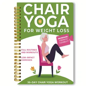 30-Day Chair Yoga Guide for Weight Loss, Strength & Flexibility - Beginner-Friendly Workout with 60 Exercises, Spiral-Bound Book for Seniors & Adults, 5.5x8.3 Inches, Green Cover Design, Whole Body Workout