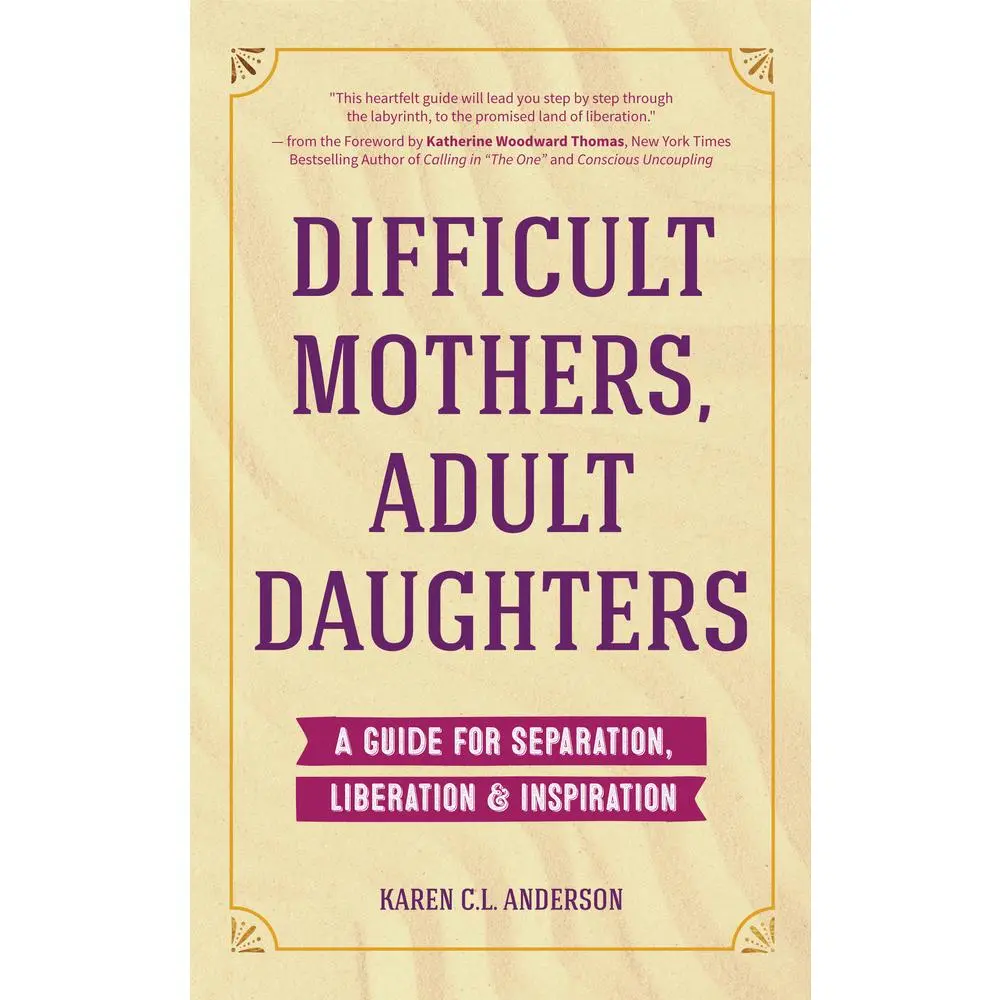 USED Book - Difficult Mothers, Adult Daughters: A Guide for Separation, Liberation & Inspiration (Self Care Gift for Women) by Anderson, Karen C. L. (Paperback) - english