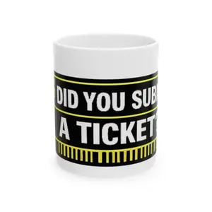 "Did You Submit A Ticket?" Tech Humor Ceramic Mug – Funny IT Coffee Cup