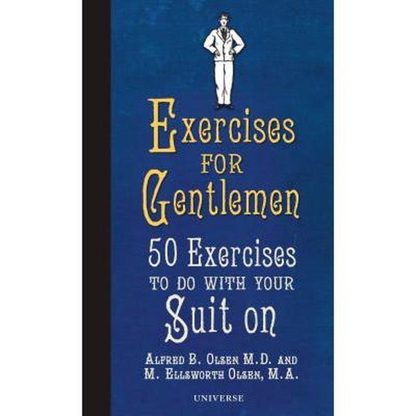 USED-Exercises for Gentlemen: 50 Exercises to Do With Your Suit On by Alfred Olsen (Hardcover)