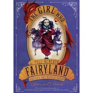 USED-The Girl Who Fell Beneath Fairyland and Led the Revels There by Valente, Catherynne M. (Hardcover)