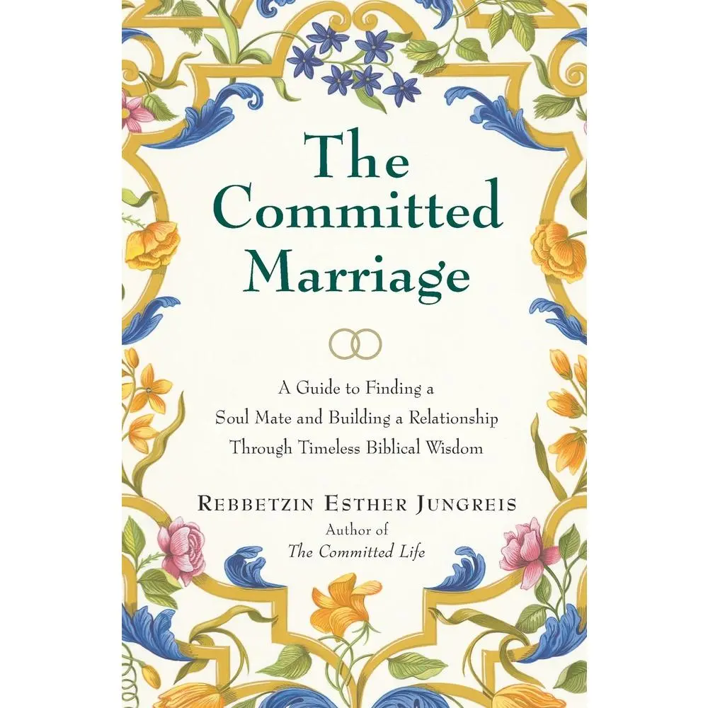 USED-The Committed Marriage: A Guide to Finding a Soul Mate and Building a Relationship Through Timeless Biblical Wisdom by Jungreis, Esther (Paperback)