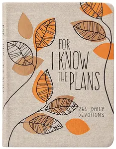 For I Know the Plans: 365 Daily Devotions