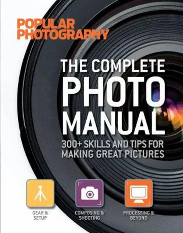 USED-The Complete Photo Manual (Popular Photography): 300+ Skills and Tips for Making Great Pictures by Editors of Popular Photography Magazine (Hardcover)