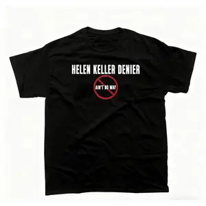 oversized tshirt women Helen Keller Denier Ain't no W4y T-Shirt, Unisex Heavy Cotton Tee, Unisex T-shirt