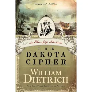 The Dakota Cipher: An Ethan Gage Adventure (Ethan Gage Adventures: Volume Number 3) by William Dietrich [Paperback Book]