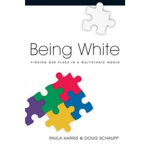 USED-Being White: Finding Our Place in a Multiethnic World by Harris, Paula (Paperback)
