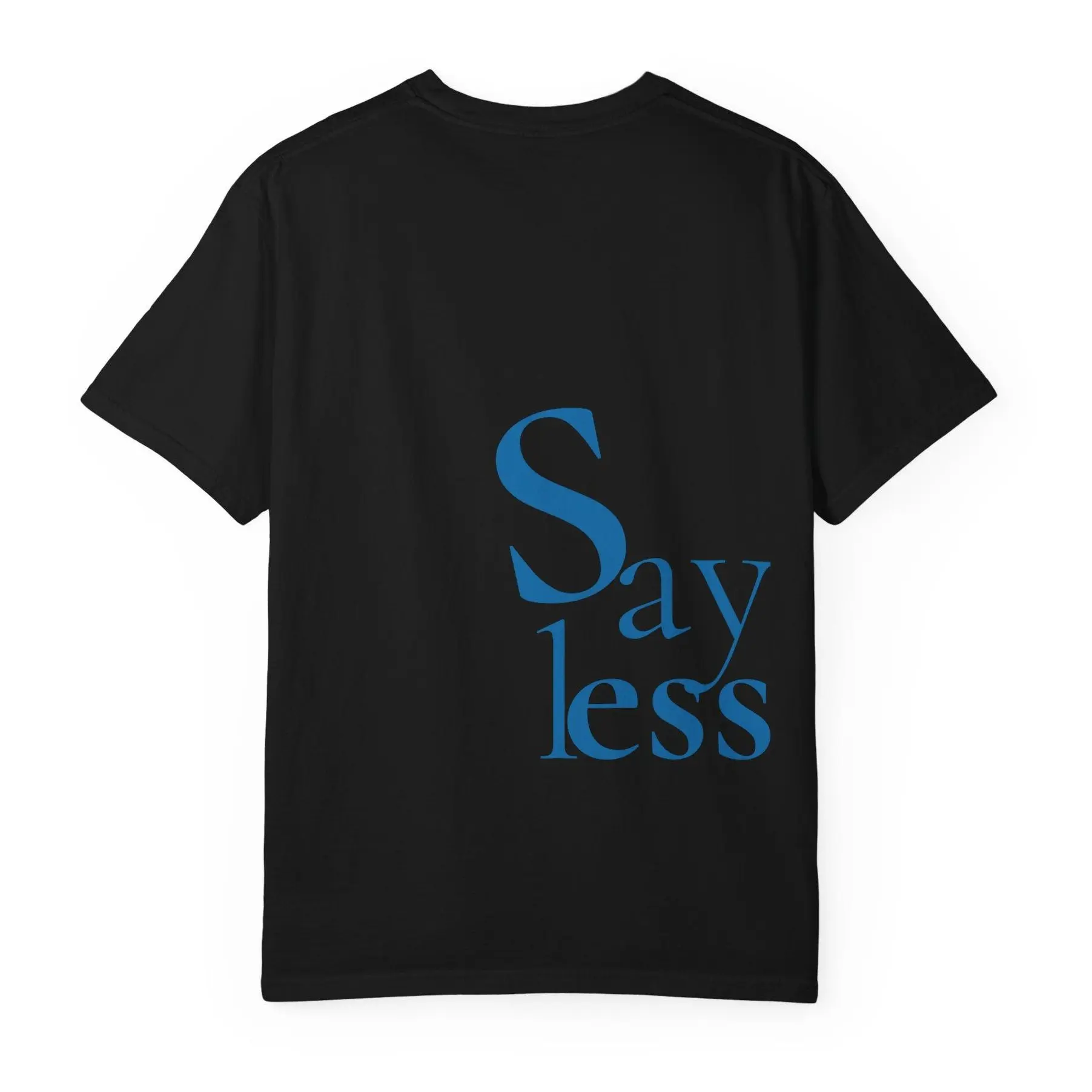 MR250 “Say Less” Back Print Tee | Comfort Colors 1717 | Garment-Dyed Heavyweight Cotton | Minimal Editorial Streetwear