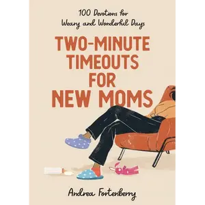Two-Minute Timeouts for New Moms: 100 Devotions for Weary and Wonderful Days - Hardcover