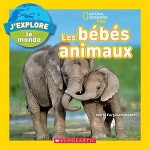 USED-National Geographic Kids: j'Explore Le Monde: Les Bébés Animaux by Delano, Marfe Ferguson (Paperback)