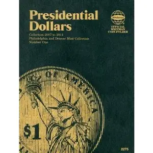 Presidential Dollars: Philadelphia and Denver Mint Collection, Number One by Whitman Publishing