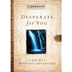 USED-Desperate for You: A 30 Day Worship Adventure by Roberta Croteau (Hardcover)