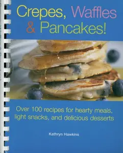 USED-Crepes, Waffles, Pancakes! by Kathryn Hawkins (Plastic Comb)