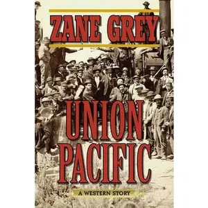 USED-Union Pacific: A Western Story by Grey, Zane (Paperback)