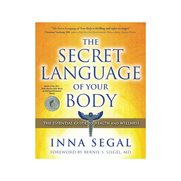 The Secret Language of Your Body: The Essential Guide to Health and Wellness
