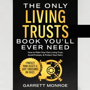 Your Living Trust & Estate Strategy Blueprint: Build Protection, Minimize Taxes, Control Your Legacy